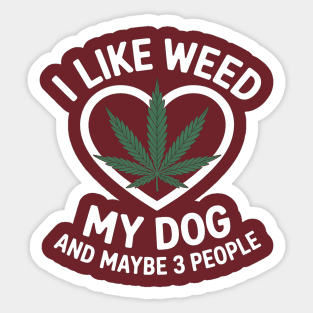 I Like Weed My Dog And Maybe 3 People Sticker